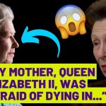 Princess Anne breaks her silence and shocks the world by revealing that the Queen was afraid of dying…